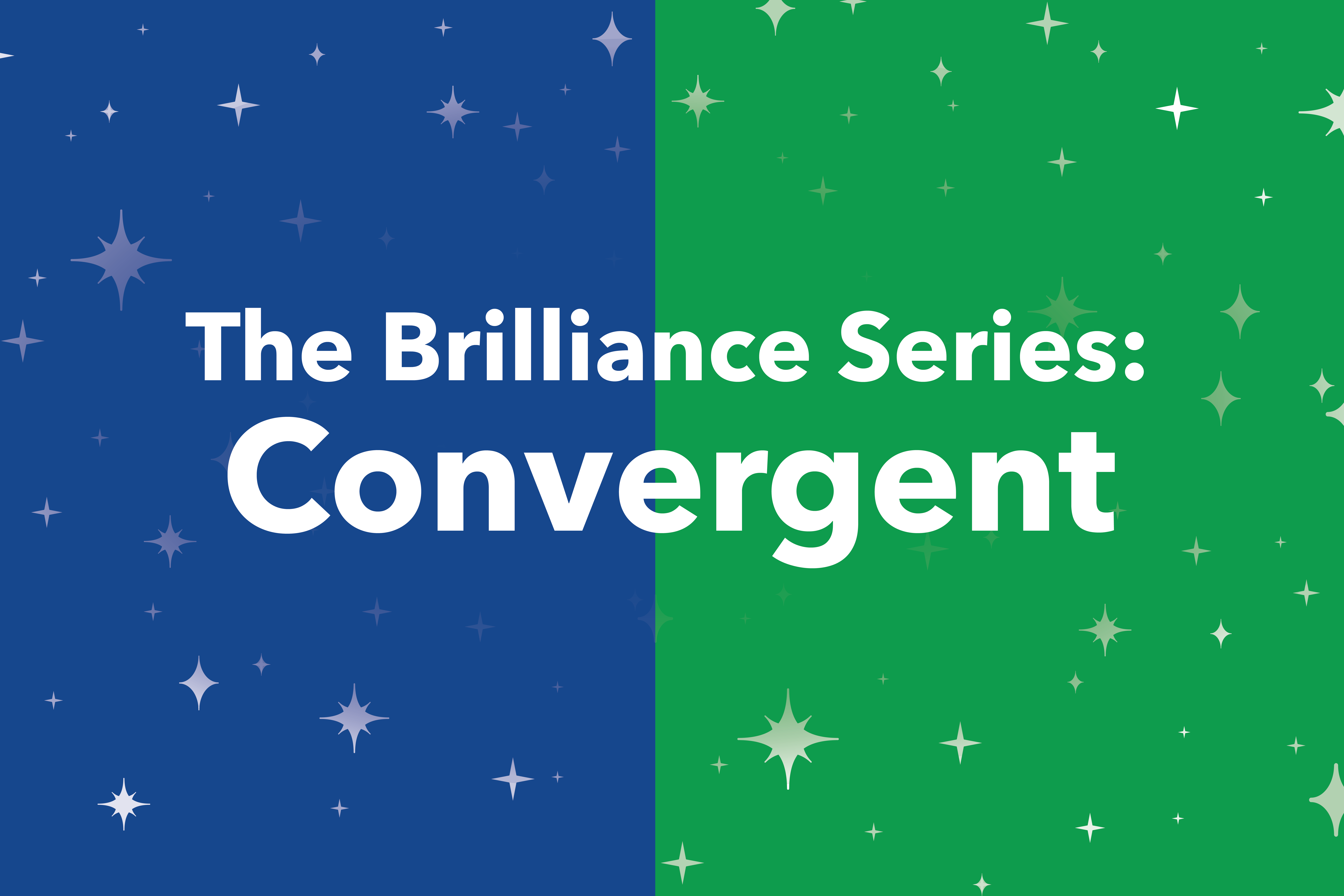 The Brilliance Series: Convergent